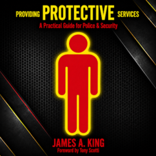 Providing Protective Services - A Practical Guide for Police and Security Providing Protective Services - A Practical Guide for Police and Security