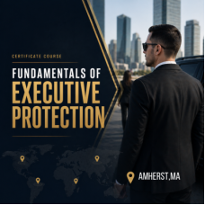 Fundamentals of Executive Protection Certificate Course Fundamentals of Executive Protection Certificate Course
