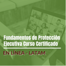 Curso de Certificación: Fundamentos de Protección Ejecutiva